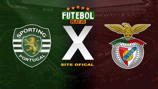 Assistir Sporting x Benfica AO VIVO Online 29/02/2024