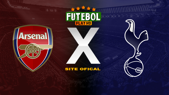 Assistir Arsenal x Tottenham AO VIVO Online 03/03/2024
