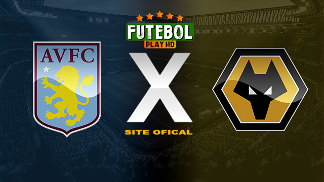 Assistir Aston Villa x Wolverhampton AO VIVO Online 30/03/2024