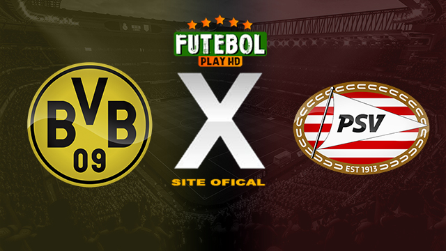 Assistir Borussia Dortmund x PSV AO VIVO Online 13/03/2024