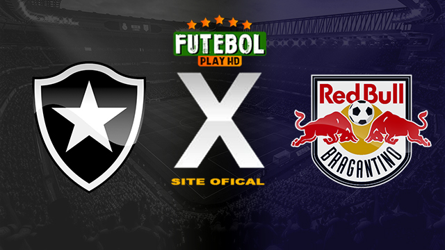Assistir Botafogo x Red Bull Bragantino AO VIVO Online 06/03/2024