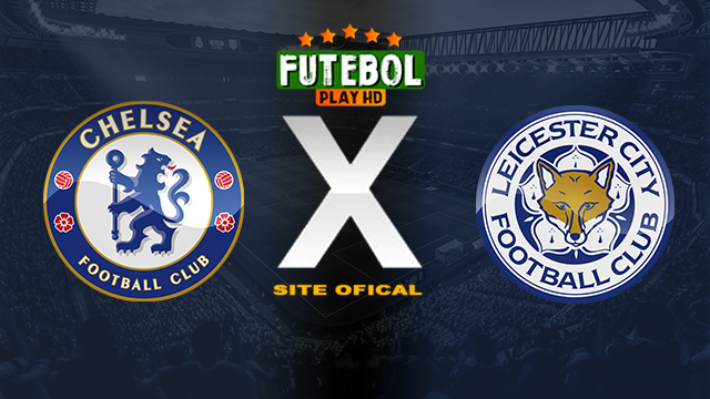 Assistir Chelsea x Leicester AO VIVO Online 17/03/2024