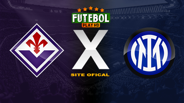 Assistir Fiorentina x Inter Milão AO VIVO Online 24/03/2024