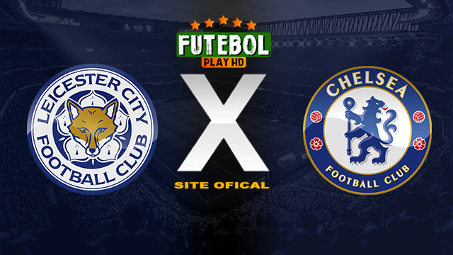 Assistir Leicester City x Chelsea AO VIVO Online 03/03/2024