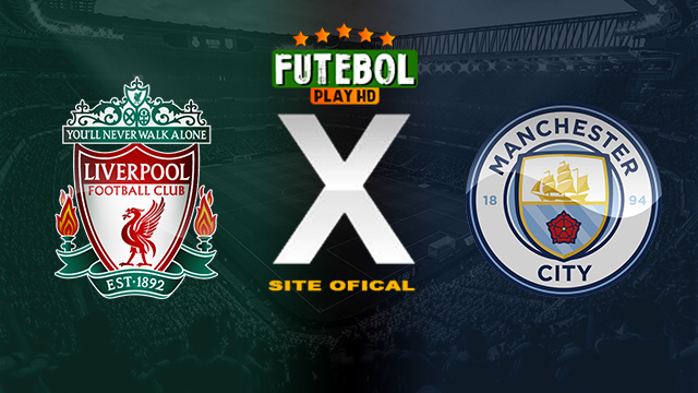 Assistir Liverpool x Manchester City AO VIVO Online 30/03/2024