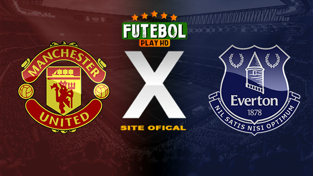 Assistir Manchester United x Everton AO VIVO Online 09/03/2024