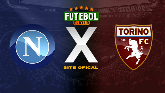Assistir Napoli x Torino AO VIVO Online 08/03/2024