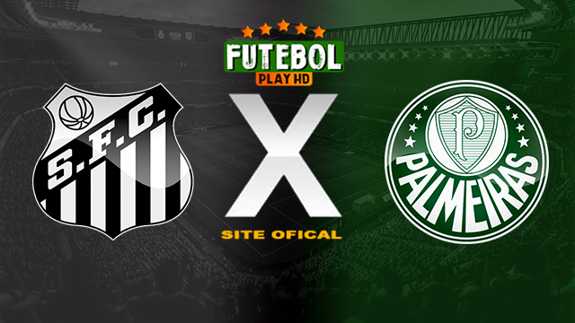 Assistir Santos x Palmeiras AO VIVO Online 31/03/2024