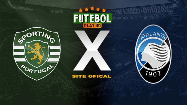 Assistir Sporting x Atalanta AO VIVO Online 06/03/2024