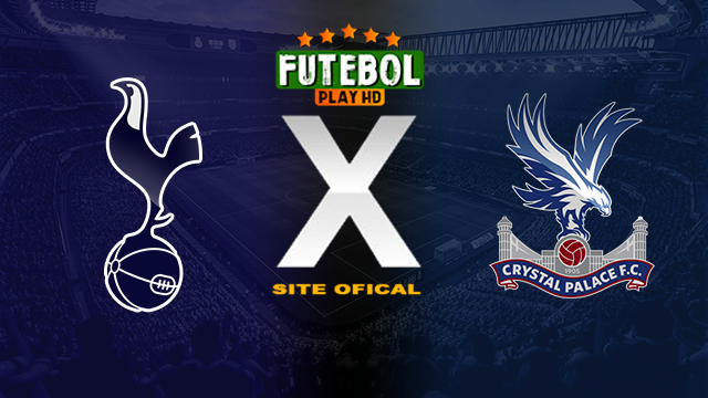Assistir Tottenham x Crystal Palace AO VIVO Online 02/03/2024