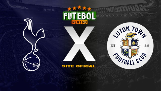 Assistir Tottenham x Luton AO VIVO Online 30/03/2024