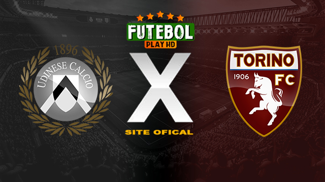 Assistir Udinese x Torino AO VIVO Online 16/03/2024