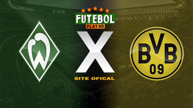 Assistir Werder Bremen x Borussia Dortmund AO VIVO Online 09/03/2024