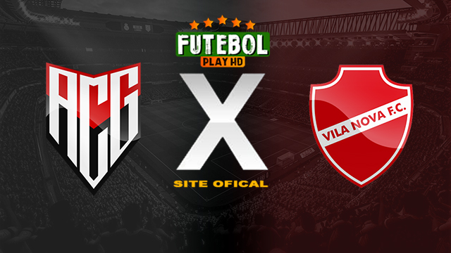 Assistir Atlético GO x Vila Nova AO VIVO Online 07/04/2024