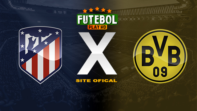 Assistir Atlético Madrid x Borussia Dortmund AO VIVO Online 10/04/2024