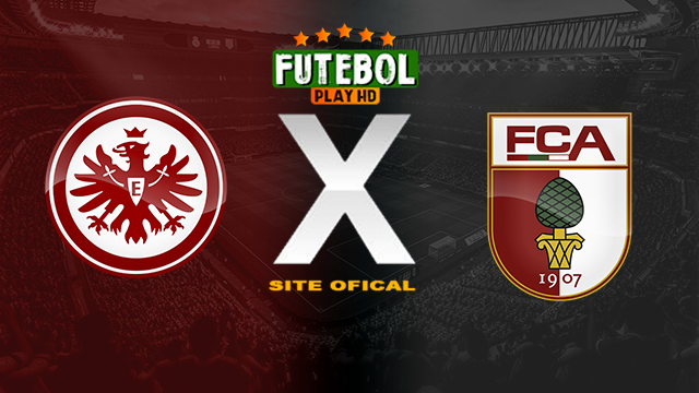 Assistir Eintracht Frankfurt x Augsburg AO VIVO Online 19/04/2024