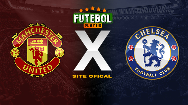 Assistir Manchester United x Chelsea AO VIVO Online 14/04/2024