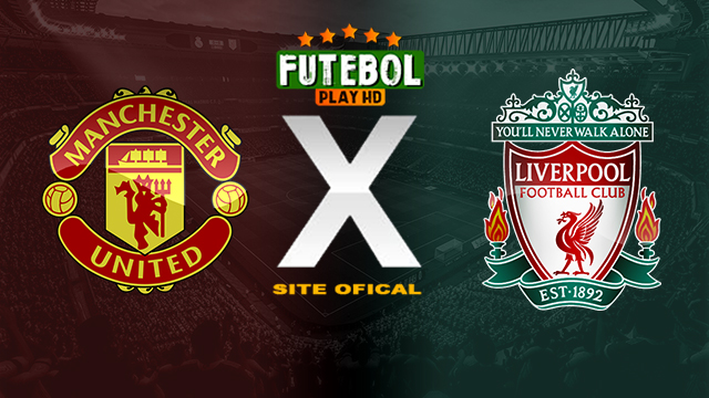 Assistir Manchester United x Liverpool AO VIVO Online 07/04/2024