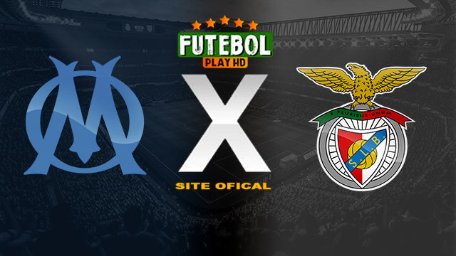 Assistir Olympique de Marselha x Benfica AO VIVO Online 18/04/2024