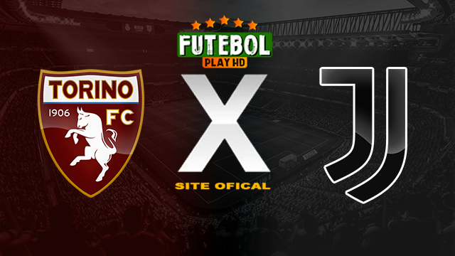 Assistir Torino x Juventus AO VIVO Online 13/04/2024