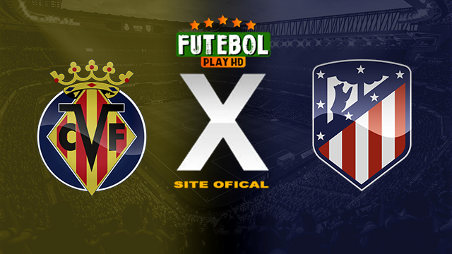Assistir Villarreal x Atlético Madrid AO VIVO Online 01/04/2024
