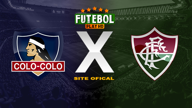 Assistir Colo Colo x Fluminense ao vivo online HD 09/05/2024