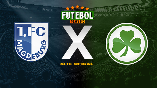 Assistir Magdeburg x SpVgg Greuther Furth ao vivo online HD 09/05/2024