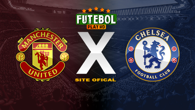 Assistir Manchester United x Chelsea ao vivo online HD 18/05/2024