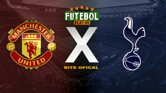 Assistir Manchester United x Tottenham ao vivo online HD 12/05/2024