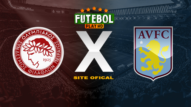 Assistir Olympiakos Piraeus x Aston Villa ao vivo online HD 09/05/2024