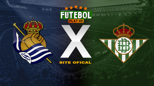 Assistir Real Betis x Real Sociedad ao vivo online HD 19/05/2024