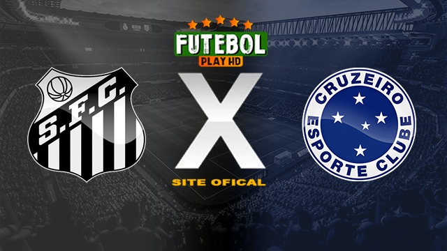 Assistir Santos x Cruzeiro ao vivo online HD 17/05/2024