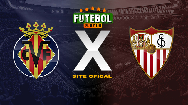 Assistir Villarreal x Sevilla ao vivo online HD 11/05/2024